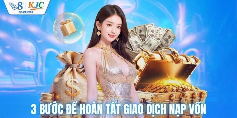 3 bước để hoàn tất giao dịch nạp vốn