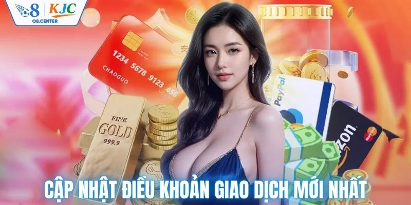 Cập nhật điều khoản giao dịch mới nhất